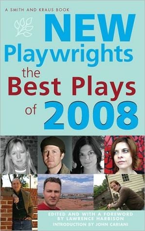 New Playwrights: The Best Plays of 2008 written by Lawrence Harbison