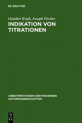 Indikation Von Titrationen written by Kraft, Ga1/4nther , Fischer, Joseph