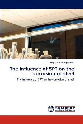 The Influence of 5pt on the Corrosion of Steel written by Roghayeh Sadeghzadeh
