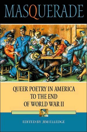 Masquerade: Queer Poetry in America to the End of World War II written by Jim Elledge