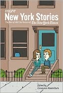 More New York Stories: The Best of the City Section of The New York Times written by Constance Rosenblum