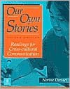 Our Own Stories: Readings for Cross-Cultural Communication written by Norine Dresser