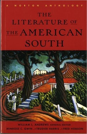 Literature of the American South: A Norton Anthology written by William L. Andrews