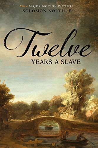 Solomon Northup's Twelve Years a Slave: And Plantation Life in the Antebellum South written by Solomon Northup