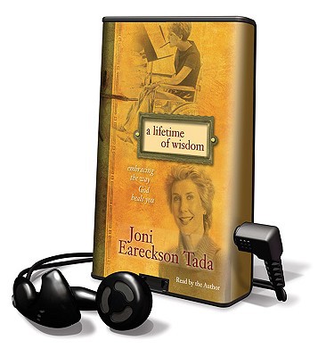 A Lifetime of Wisdom: Embracing the Way God Heals You written by Tada, Joni Eareckson