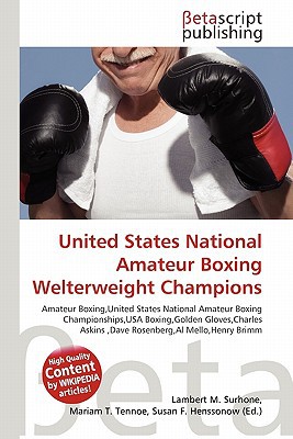 United States National Amateur Boxing Welterweight Champions written by Lambert M. Surhone