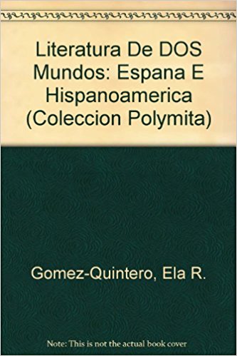 Literatura de Dos Mundos: Espana E Hispanoamerica written by Ella R. Gomez-Quintero