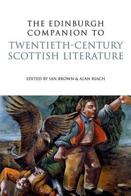 The Edinburgh Companion to Twentieth-Century Scottish Literature written by Ian Brown