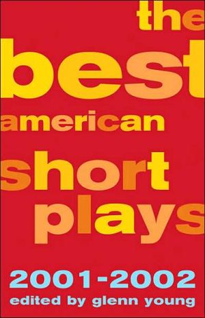 The Best American Short Plays 2001-2002 written by Glenn Young