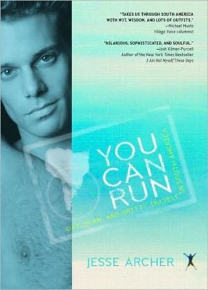 You Can Run: Gay, Glam, and Gritty Travels in South America written by Michael Luongo