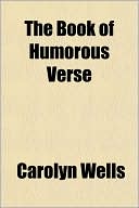 The Book of Humorous Verse written by Carolyn Wells