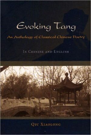 Evoking Tang: An Anthology of Classical Chinese Poetry written by Qiu Xialong