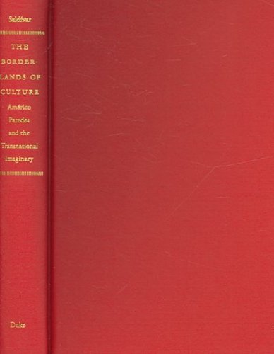 The Borderlands of Culture: Americo Paredes and the Transnational Imaginary written by Ramon David Saldivar