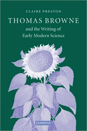 Thomas Browne and the Writing of Early Modern Science written by Claire Preston