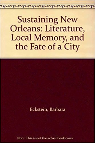 Sustaining New Orleans written by Barbara Eckstein