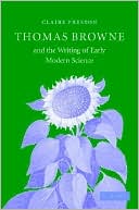 Thomas Browne and the Writing of Early Modern Science written by Claire Preston