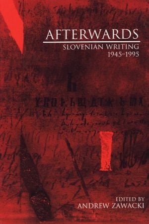 Afterwards: Slovenian Writing 1945-1995 written by Andrew Zawacki