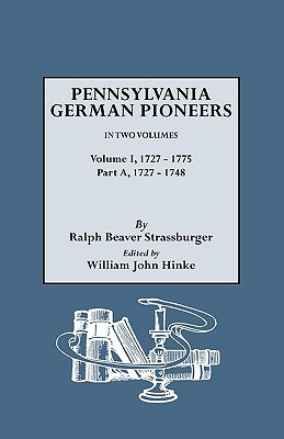 Penna. German Pioneers, Vol. I, PT. a written by Strassburger, Ralph Beaver , Hinke, William John