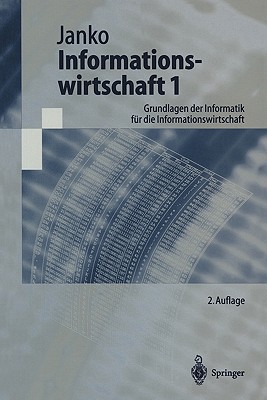 Informationswirtschaft 1: Grundlagen Der Informatik F R Die Informationswirtschaft written by Janko, Wolfgang