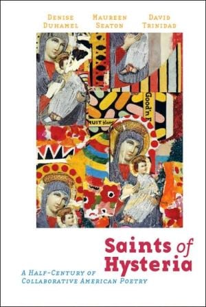 Saints of Hysteria: A Half-Century of Collaborative American Poetry written by David Trinidad