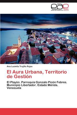 El Aura Urbana, Territorio de Gesti N written by Ana Luzmila Trujillo Rojas