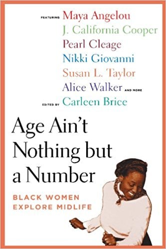 Age Ain't Nothing But a Number: Black Women Explore Midlife written by Carleen Brice