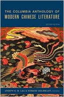 The Columbia Anthology of Modern Chinese Literature written by Joseph S. M. Lau