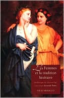 Les femmes et la tradition litteraire: Anthologie du Moyen Age a nos jours: Seconde partie: XIXe-XXIe siecles written by Vicki Mistacco
