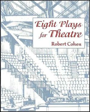 Eight Plays For Theatre written by Robert Cohen