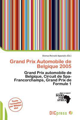 Grand Prix Automobile de Belgique 2005 written by Dismas Reinald Apostolis
