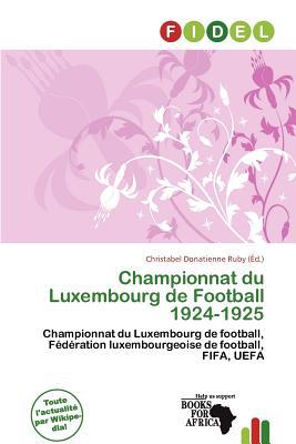 Championnat Du Luxembourg de Football 1924-1925 written by Christabel Donatienne Ruby