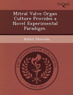 Mitral Valve Organ Culture Provides a Novel Experimental Paradigm. written by Myra Beaudoin Bertrand