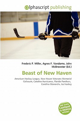 Beast of New Haven written by Miller, Frederic P. , Vandome, Agnes F. , McBrewster, John