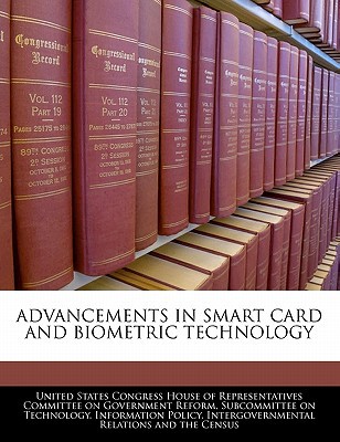 Advancements in Smart Card and Biometric Technology written by United States Congress House of Represen