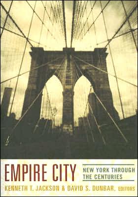 Empire City: New York Through the Centuries written by Kenneth T. Jackson