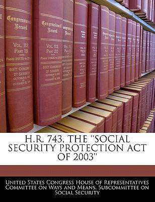 H.R. 743, the ''Social Security Protection Act of 2003'' written by United States Congress House of Represen