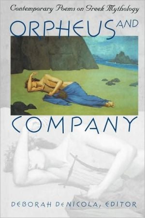 Orpheus and Company: Contemporary Poems on Greek Mythology written by Deborah De Nicola