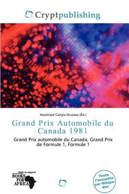 Grand Prix Automobile Du Canada 1981 written by Hardmod Carlyle Nicolao