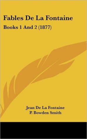 Fables de La Fontaine: Books 1 and 2 (1877) written by Jean de La Fontaine