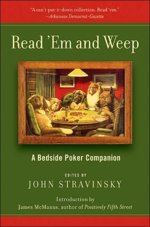 Read 'Em and Weep: A Bedside Poker Companion written by John Stravinsky