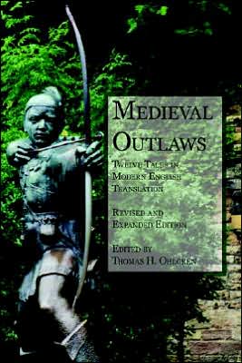 Medieval Outlaws: Twelve Tales in Modern English Translation written by Thomas H. Ohlgren
