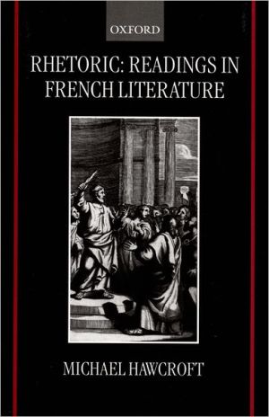 Rhetoric: Readings in French Literature written by Michael Hawcroft