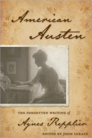 American Austen: The Forgotten Writing of Agnes Repplier written by Agnes Repplier