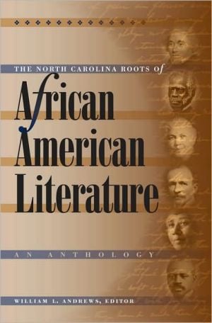 The North Carolina Roots of African American Literature: An Anthology written by William L. (ed.) Andrews