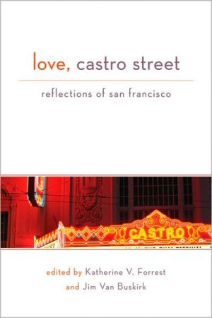 Love, Castro Street: Reflections of San Francisco written by Katherine V. Forrest