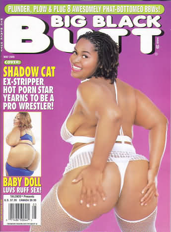 Big Black Butt May 2005 magazine back issue Big Black Butt magizine back copy Big Black Butt May 2005 Adult Magazine Back Issue of Naked Black Girls with Big Fat Bubble Butt Asses. Cover: Shadow Cat Ex-Stripper Hot Porn Star Yearns To Be A Pro Wrestler!.