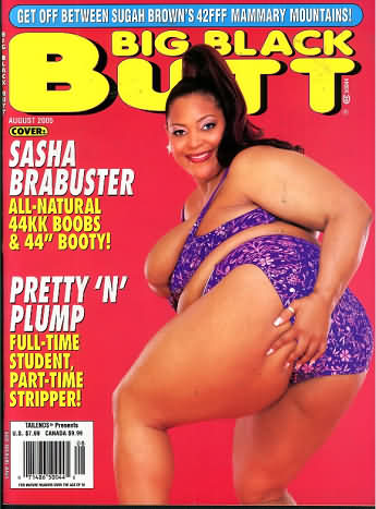 Big Black Butt August 2005 magazine back issue Big Black Butt magizine back copy Big Black Butt August 2005 Adult Magazine Back Issue of Naked Black Girls with Big Fat Bubble Butt Asses. Cover: Sasha Brabuster All-Natural 44KK Boobs & 44 Booty!.