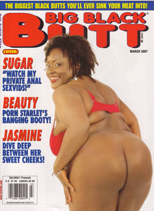 300px x 411px - Big Black Butt March 2007 Magazine Back Issue. Black Butt Mar 200