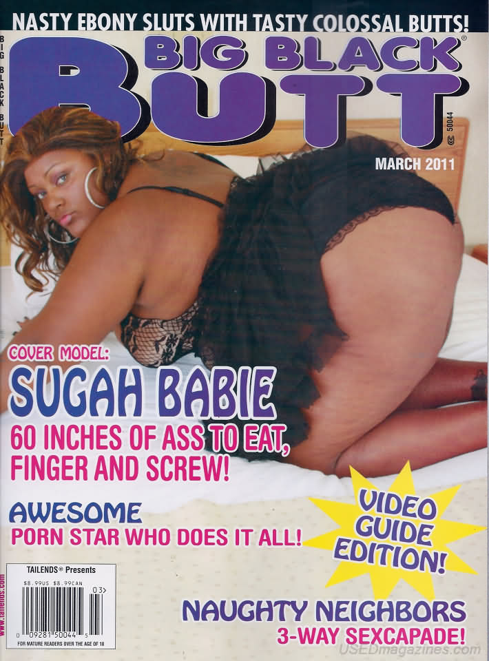 Big Black Butt March 2011 magazine back issue Big Black Butt magizine back copy Big Black Butt March 2011 Adult Magazine Back Issue of Naked Black Girls with Big Fat Bubble Butt Asses. Covergirl Sugah Babie: 60 Inches of Ass to Eat, Finger And Screw.