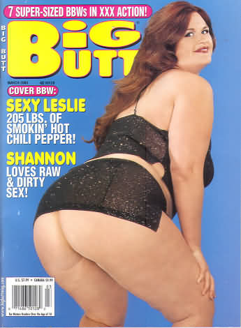 Big Butt March 2005 magazine back issue Big Butt magizine back copy Big Butt March 2005 Adult Magazine Back Issue Dedicated to Fat Women with Big Asses and Published by Mavety Media Group. Cover BBW: Sexy Leslie 205 LBS Of Smokin Hot Chili Pepper!.